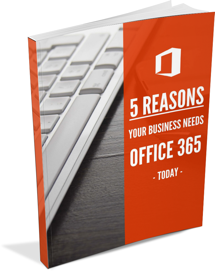 EBOOK:  5 Reasons Your Business Needs Office 365 Today