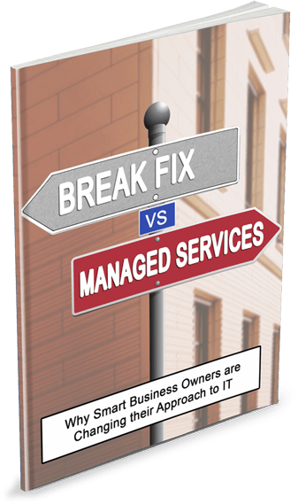 EBOOK: Break-Fix vs. Managed Services: Why Smart Business Owners are Changing their Approach to IT